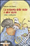 La scoperta delle stelle e altre storie. Fiabe ecologiche. Ediz. illustrata libro