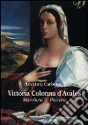 Vittoria Colonna d'Avalos. Marchesa di Pescara libro di Carbone Restituta