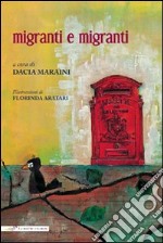 Migranti e migranti. Ediz. italiana e inglese libro