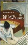 Gli amanti del pomeriggio libro