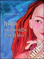 Ipazia, un diavoletto, e molti libri libro