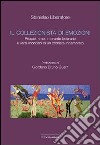 Il collezionista di emozioni. Priapei, rime, impronte letterarie e versi mondani di un cronista innamorato libro