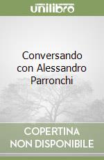 Conversando con Alessandro Parronchi libro