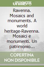 Ravenna. Mosaics and monuments. A world heritage-Ravenna. Mosaici e monumenti. Un patrimonio mondiale. Ediz. multilingue. CD-ROM