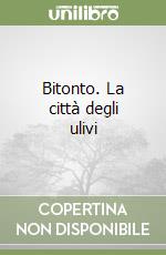 Bitonto. La città degli ulivi libro