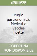 Puglia gastronomica. Merletti e vecchie ricette libro