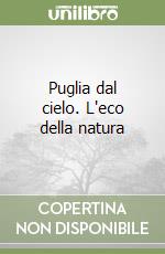 Puglia dal cielo. L'eco della natura libro