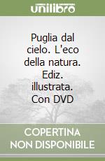 Puglia dal cielo. L'eco della natura. Ediz. illustrata. Con DVD libro
