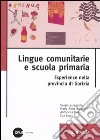Lingue comunitarie e scuola primaria. Esperienze nella provincia di Gorizia. Ediz. illustrata libro