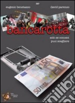 Bancarotta. Solo se conosci puoi scegliere. DVD libro