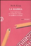 La rabbia. Come trasformare un sentimento represso in equilibrio ed energia libro