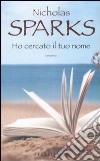 Ho cercato il tuo nome libro di Sparks Nicholas