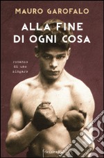 Alla fine di ogni cosa. Romanzo di uno zingaro libro