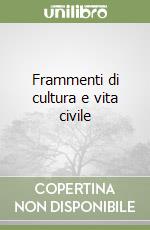 Frammenti di cultura e vita civile libro