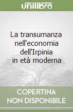 La transumanza nell'economia dell'Irpinia in età moderna libro