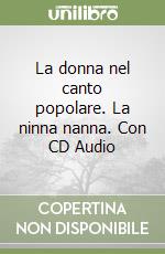 La donna nel canto popolare. La ninna nanna. Con CD Audio libro