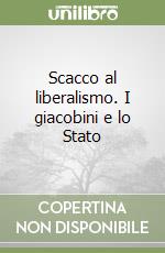 Scacco al liberalismo. I giacobini e lo Stato