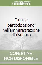 Diritti e partecipazione nell'amministrazione di risultato libro