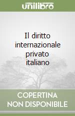 Il diritto internazionale privato italiano libro