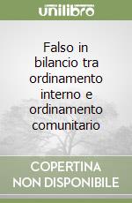 Falso in bilancio tra ordinamento interno e ordinamento comunitario libro