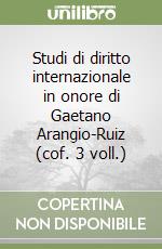 Studi di diritto internazionale in onore di Gaetano Arangio-Ruiz (cof. 3 voll.) libro