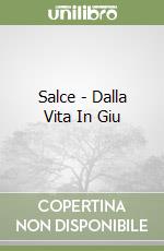 Salce - Dalla Vita In Giu libro