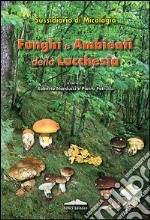 Funghi e ambienti della Lucchesia. Sussidiario di micologia libro