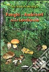 Funghi e ambienti della Lucchesia. Sussidiario di micologia libro