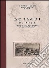 De' Bagni di Pisa posti a pie' del monte di San Giuliano libro