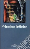 Principe infinito libro di Calisai Claudio