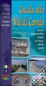 Guida alla val di Cornia. Comuni di Campiglia Marittima, Piombino, San Vincenzo, Sassetta, Suvereto libro