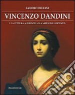 Vincenzo Dandini e la pittura fiorentina del Seicento libro