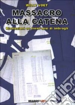 Massacro alla catena. Rivelazioni su trent'anni di imbrogli libro