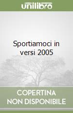 Sportiamoci in versi 2005 libro