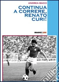 Continua a correre, Renato Curi!