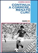 Continua a correre, Renato Curi!