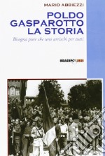 Poldo Gasparotto, l'azionista. Bisogna pure che uno arrischi per tutti