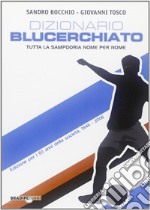 Dizionario blucerchiato. Tutta la Sampdoria nome per nome libro