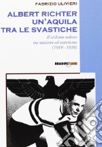 Albert Richter. Un'aquila tra le svastiche. Il ciclismo tedesco fra nazismo ed esoterismo (1919-1939) libro