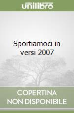 Sportiamoci in versi 2007 libro