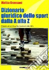 Dizionario giuridico dello sport dalla A alla Z libro