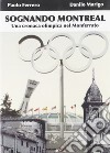 Sognando Montreal. Una cronaca olimpica nel Monferrato libro