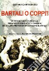 Bartali o Coppi? Un metodo (quasi) scientifico per la valutazione di tutti i campioni di ciclismo professionistico italiano libro