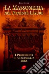 La massoneria nel Ponente ligure. I persistenti di Ventimiglia 1886 libro