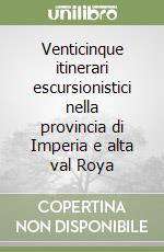 Venticinque itinerari escursionistici nella provincia di Imperia e alta val Roya libro