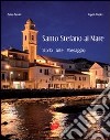 Santo Stefano al mare. Storia, arte, paesaggio. Ediz. illustrata libro