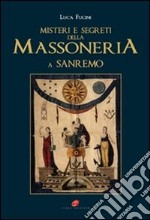 «Misteri e segreti della massoneria a San Remo». Storia e personaggi