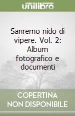 Sanremo nido di vipere. Vol. 2: Album fotografico e documenti libro