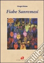 Fiabe sanremesi. Testo italiano e sanremese libro