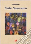 Fiabe sanremesi. Testo italiano e sanremese libro